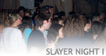 Slayer Night I